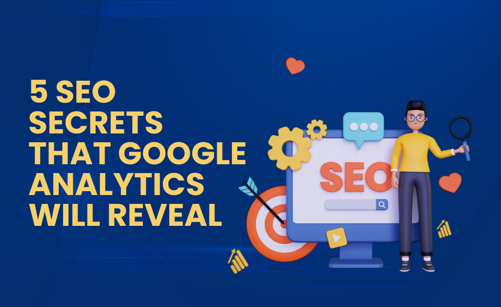 5 SEO Secrets that Google Analytics Will Reveal